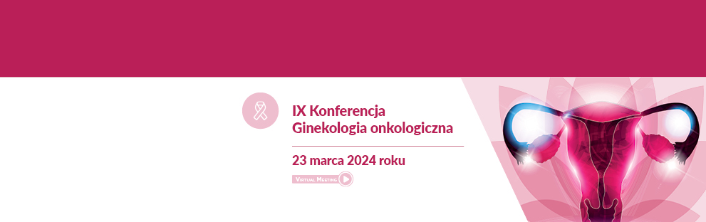 IX Konferencja Ginekologia Onkologiczna
